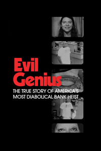 Evil Genius: Die wahre Geschichte des grausamsten Banküberfalls in den USA