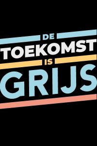 De Toekomst is Grijs