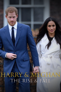 Meghan & Harry: The Rise and Fall