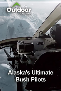 Outdoor Ch: Alaska's Ultimate Bush Pilots