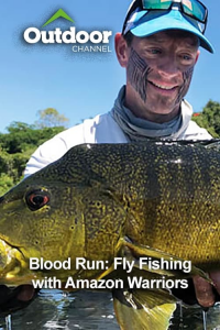 Outdoor Ch: Blood Run: Fly Fishing with Amazon Warriors