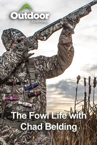 Outdoor Ch: The Fowl Life with Chad Belding