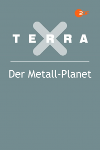 Terra X - Der Metall-Planet